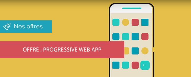 Découvrez notre nouvelle offre PWA